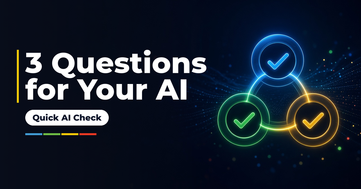 Three connected checkmarks beside the text “3 Questions for Your AI” and “Quick AI Check”.